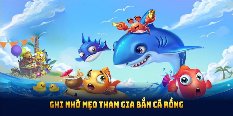 Ghi nhớ mẹo tham gia bắn cá Rồng để thu về lợi nhuận ấn tượng