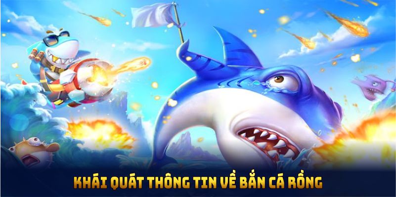 Khái quát thông tin về bắn cá Rồng trong cổng game chất lượng